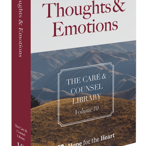 The Care & Counsel Library – Vol. 10 Thoughts & Emotions