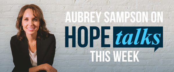 Hope Talks with Aubrey Sampson